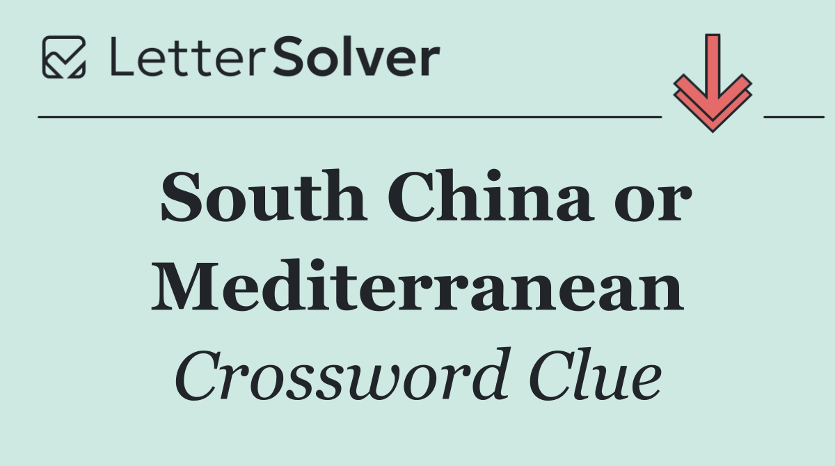 South China or Mediterranean