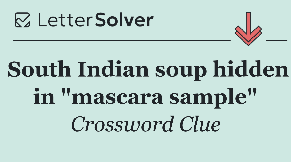 South Indian soup hidden in "mascara sample"