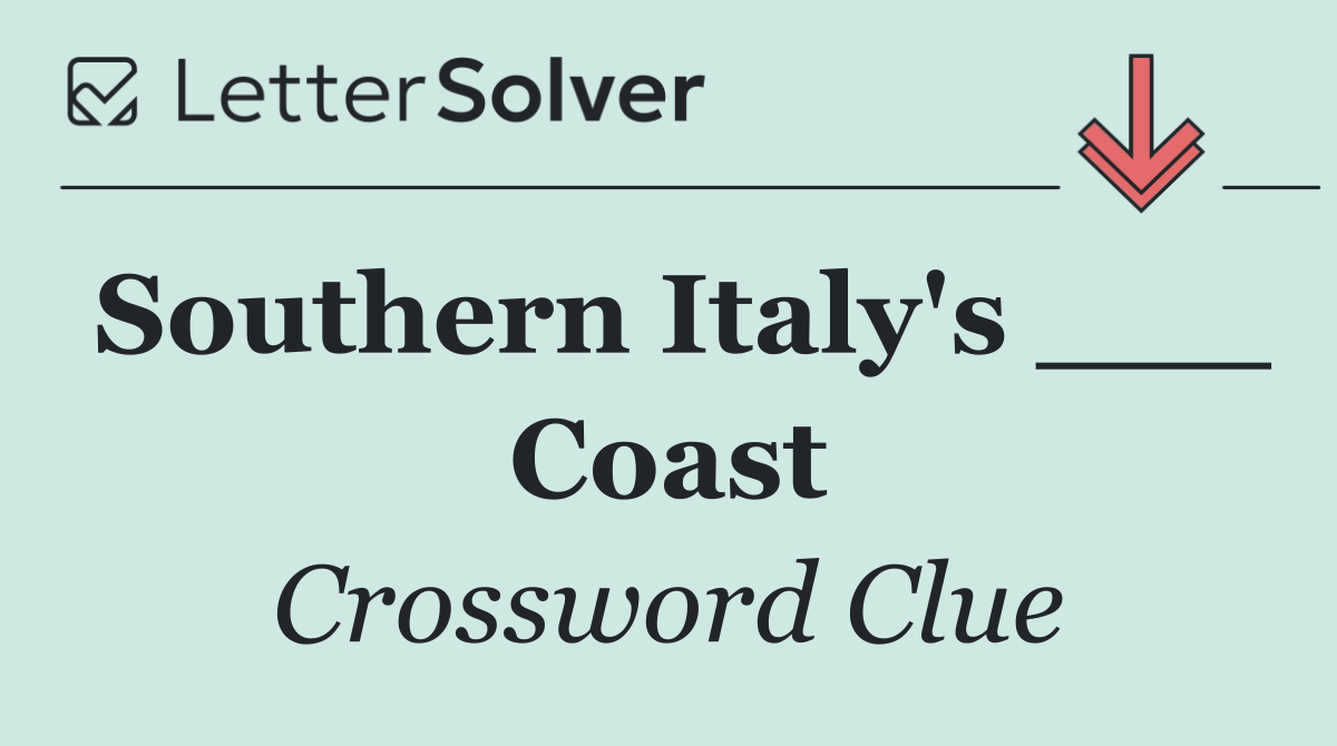 Southern Italy's ___ Coast
