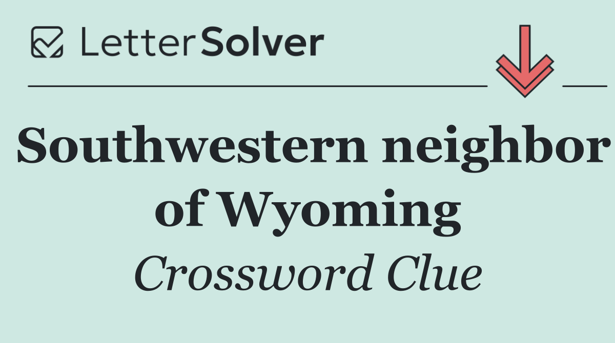 Southwestern neighbor of Wyoming