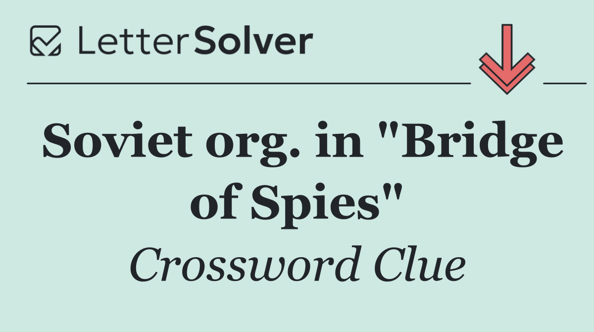 Soviet org. in "Bridge of Spies"