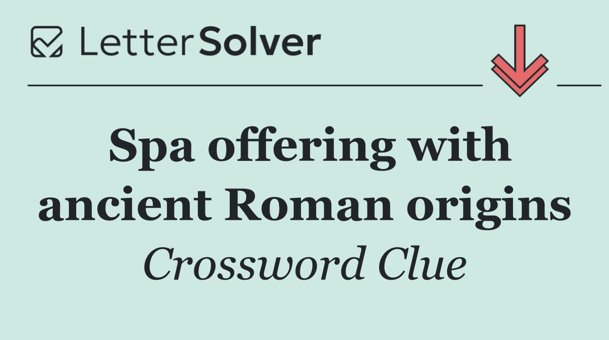Spa offering with ancient Roman origins
