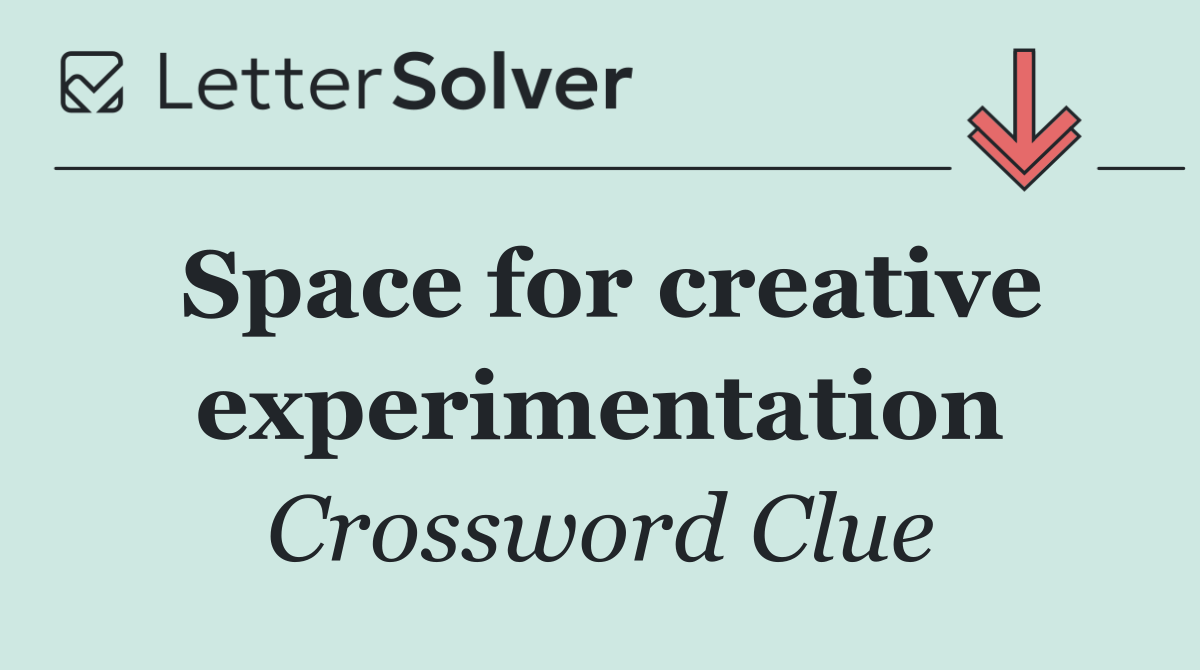 Space for creative experimentation
