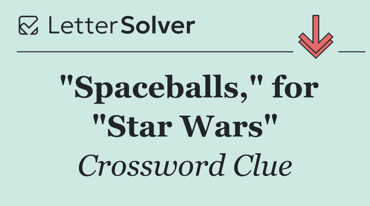 "Spaceballs," for "Star Wars"