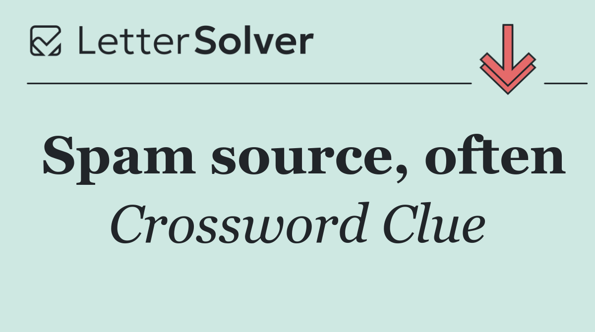 Spam source, often