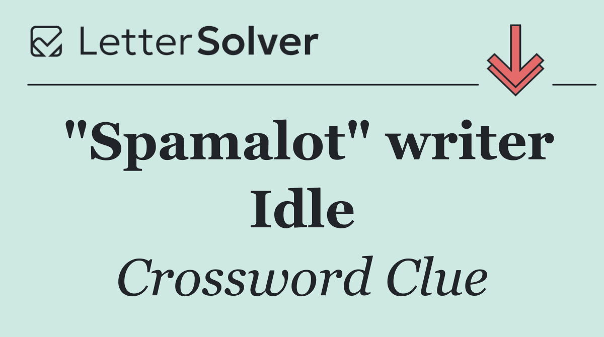 "Spamalot" writer Idle