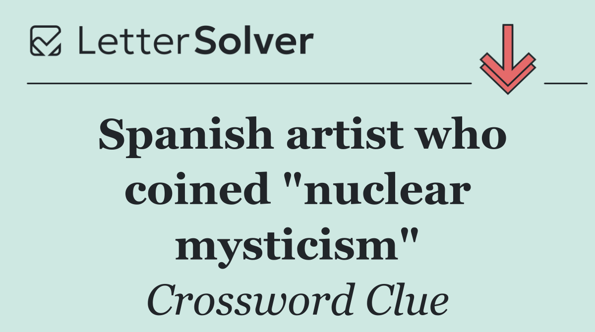 Spanish artist who coined "nuclear mysticism"