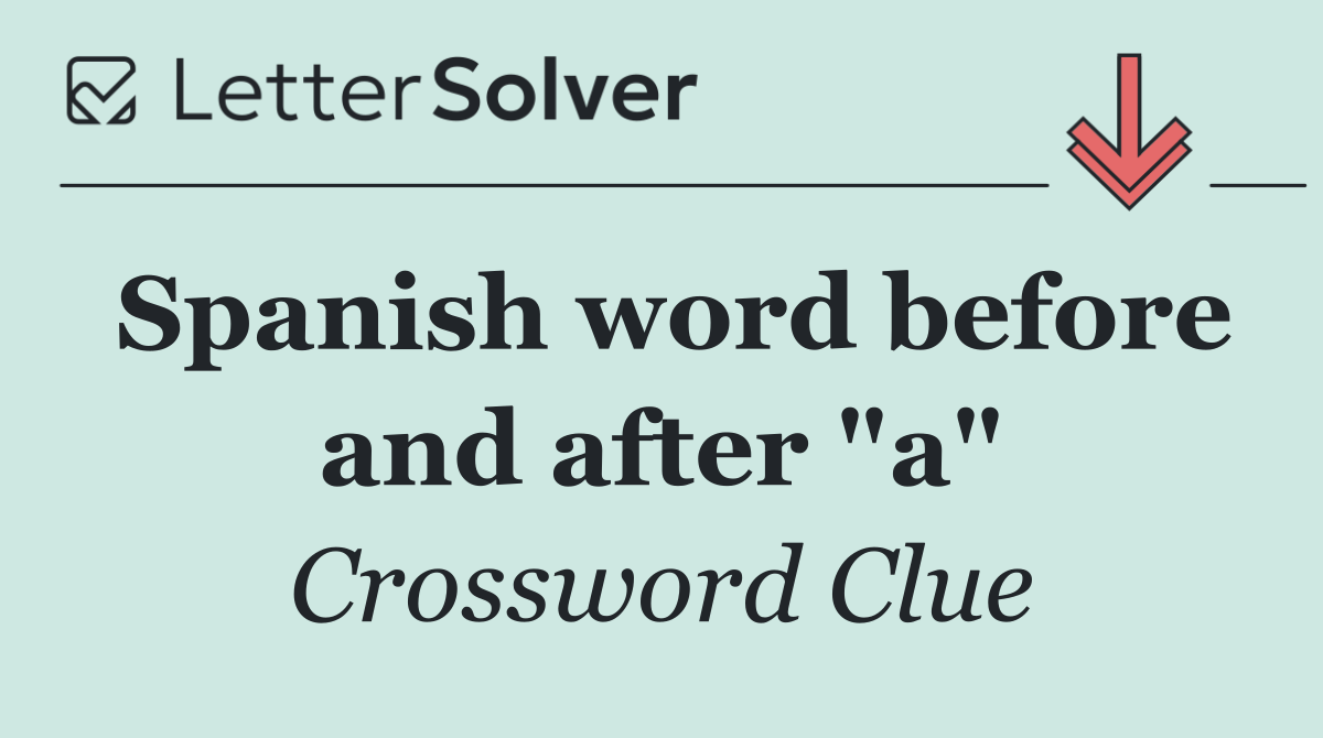 Spanish word before and after "a"