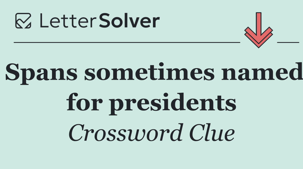 Spans sometimes named for presidents