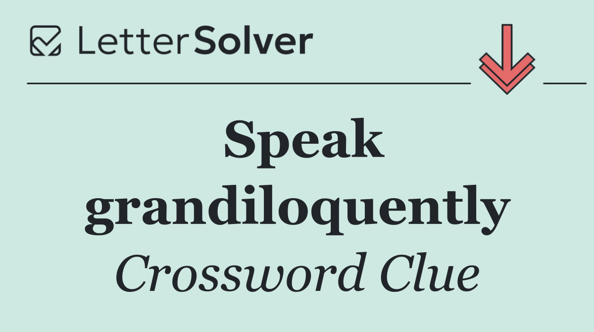 Speak grandiloquently