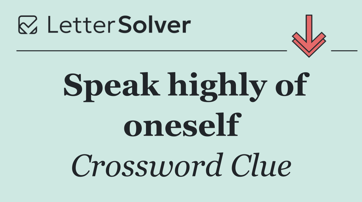 Speak highly of oneself