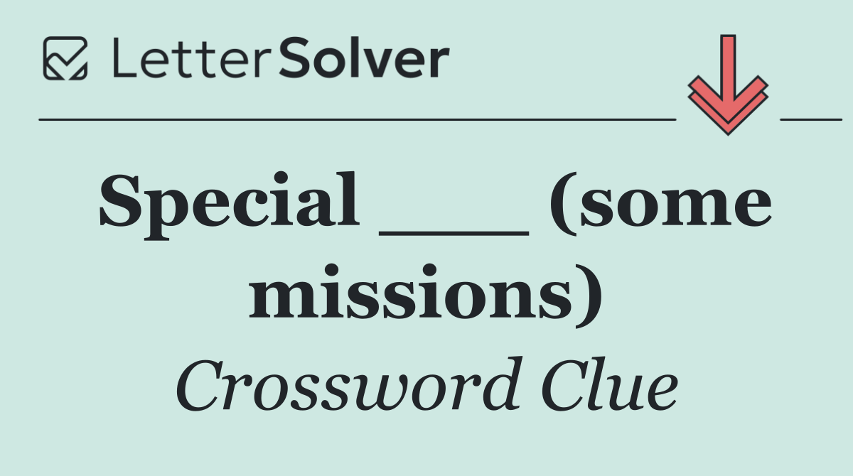 Special ___ (some missions)