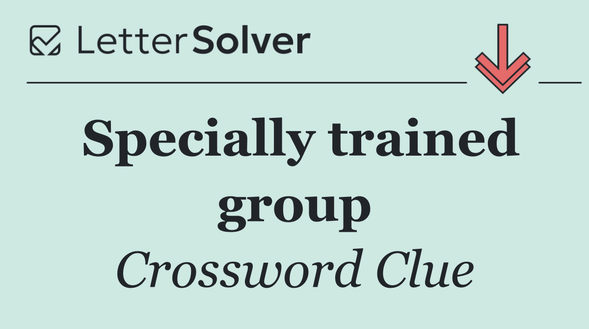 Specially trained group