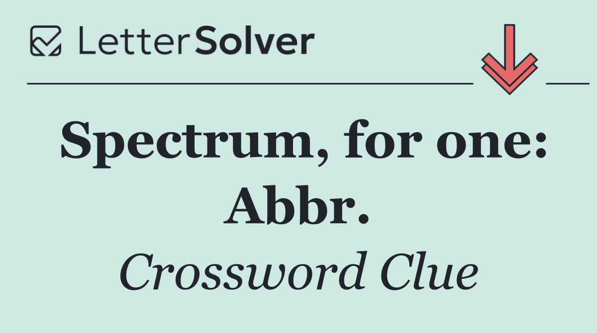 Spectrum, for one: Abbr.
