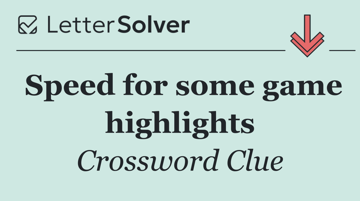 Speed for some game highlights