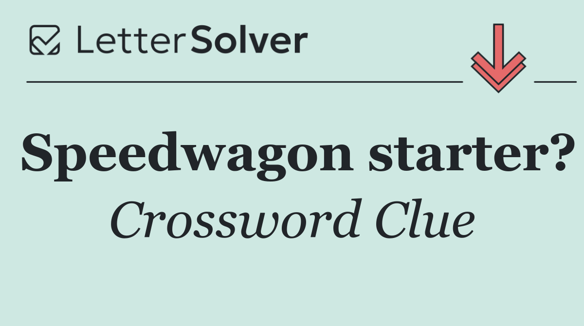 Speedwagon starter?
