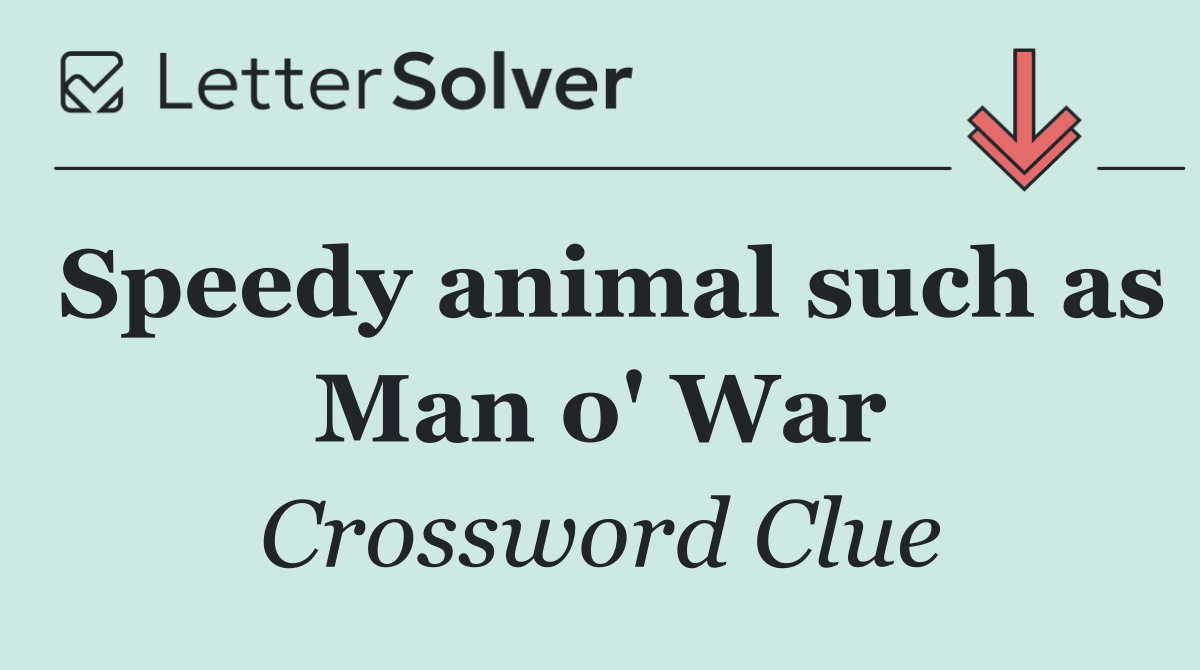 Speedy animal such as Man o' War