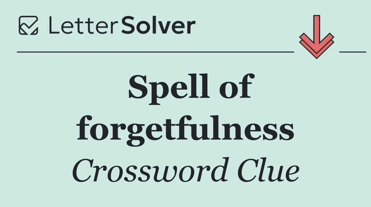 Spell of forgetfulness