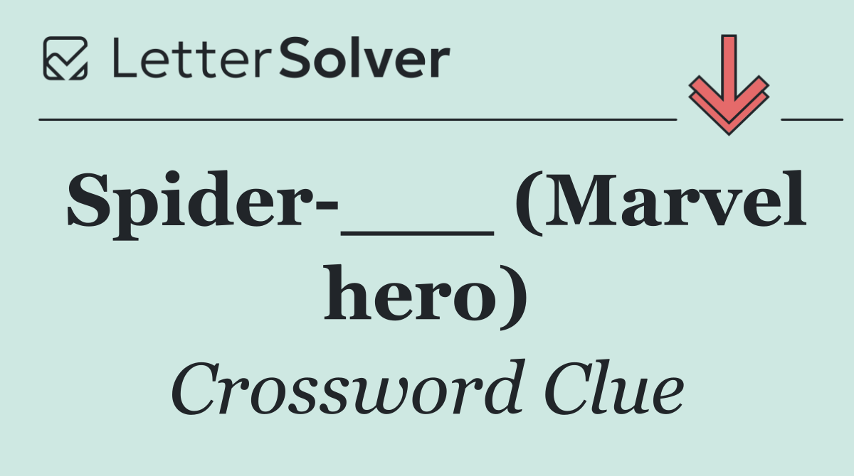 Spider ___ (Marvel hero)