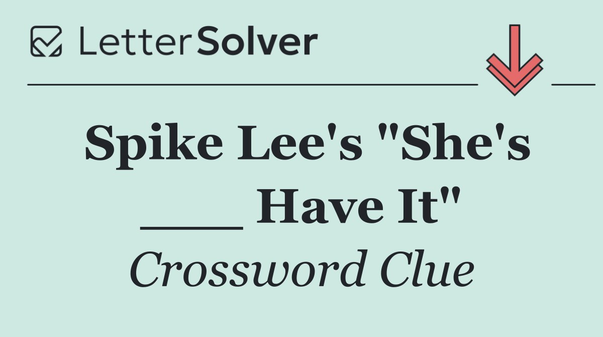 Spike Lee's "She's ___ Have It"