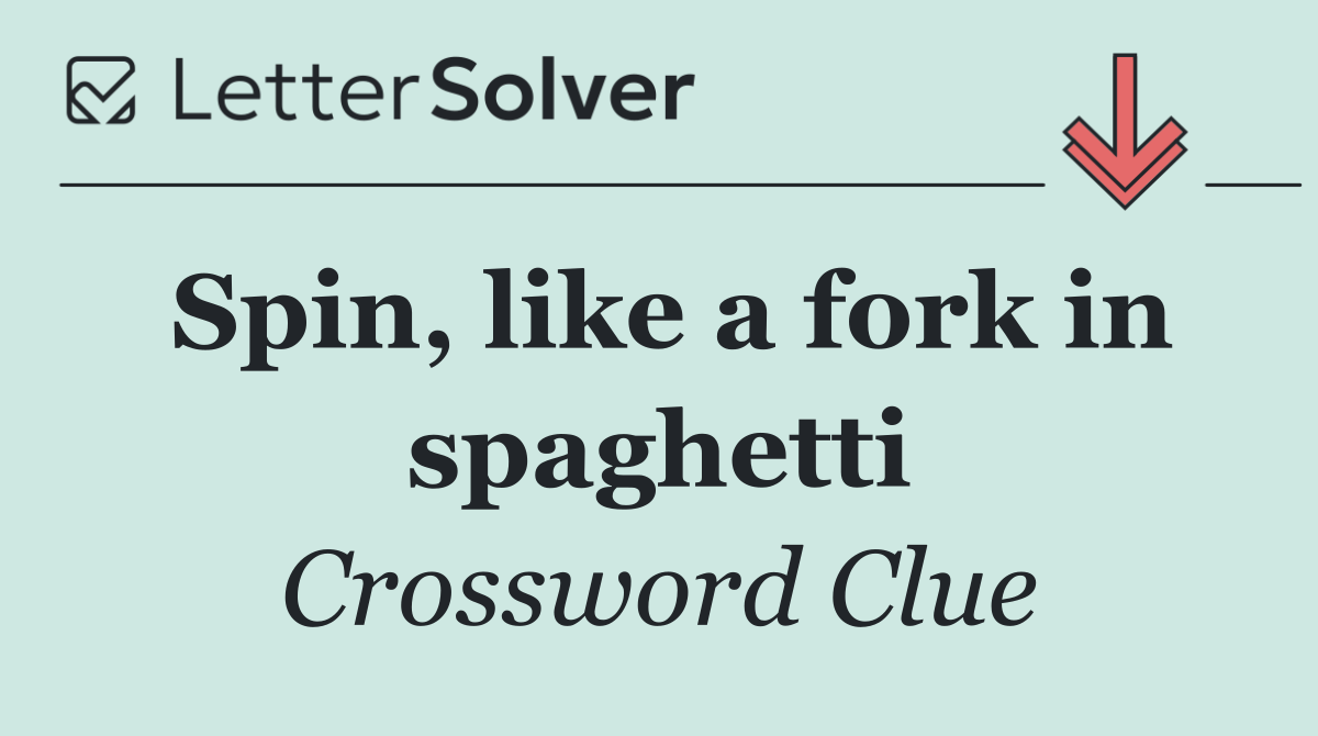 Spin, like a fork in spaghetti