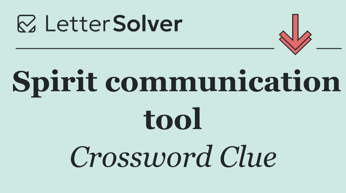 Spirit communication tool