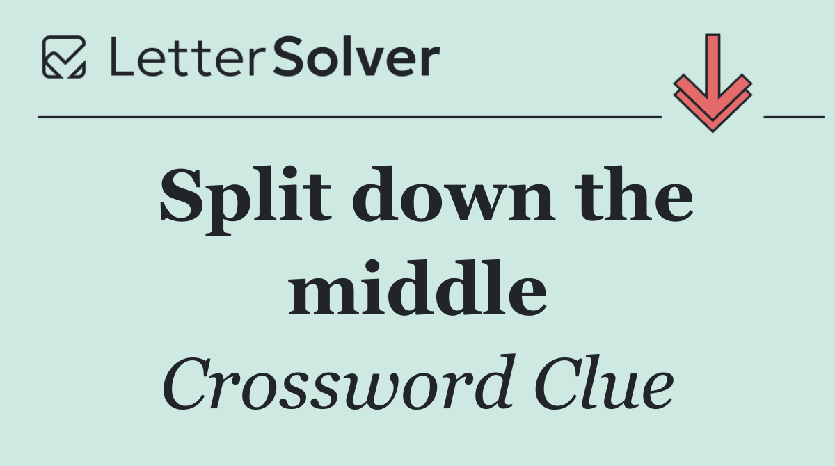 Split down the middle