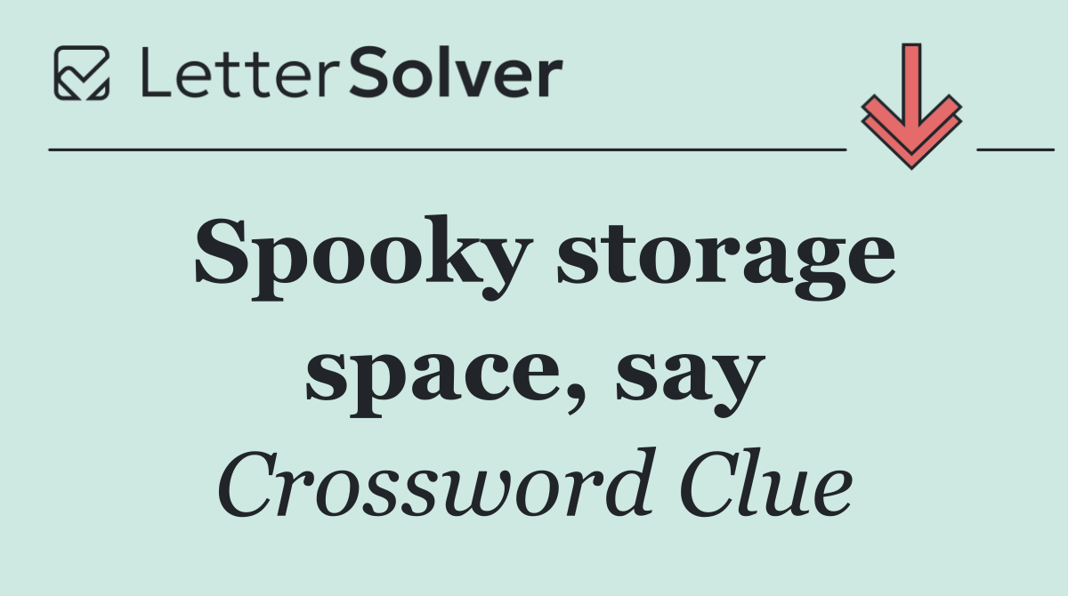 Spooky storage space, say