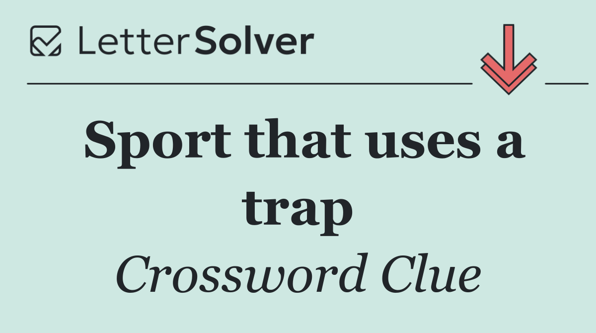 Sport that uses a trap