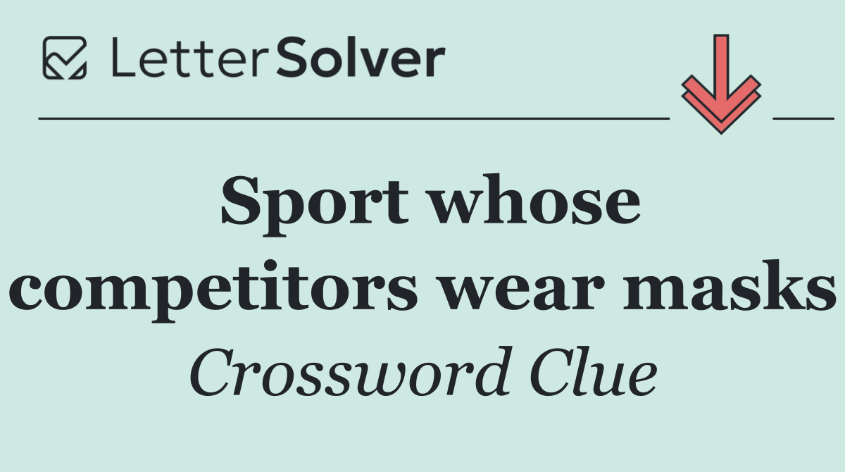 Sport whose competitors wear masks