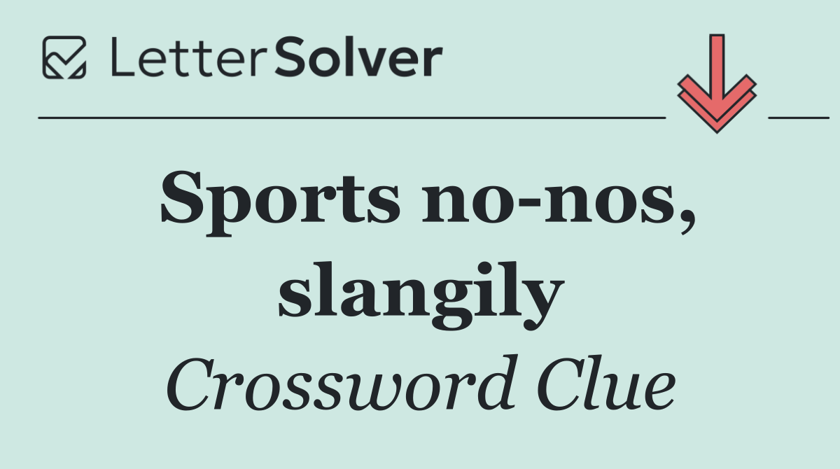 Sports no nos, slangily