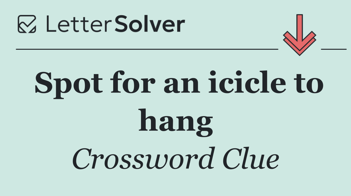Spot for an icicle to hang
