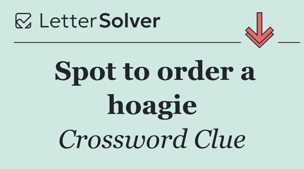 Spot to order a hoagie