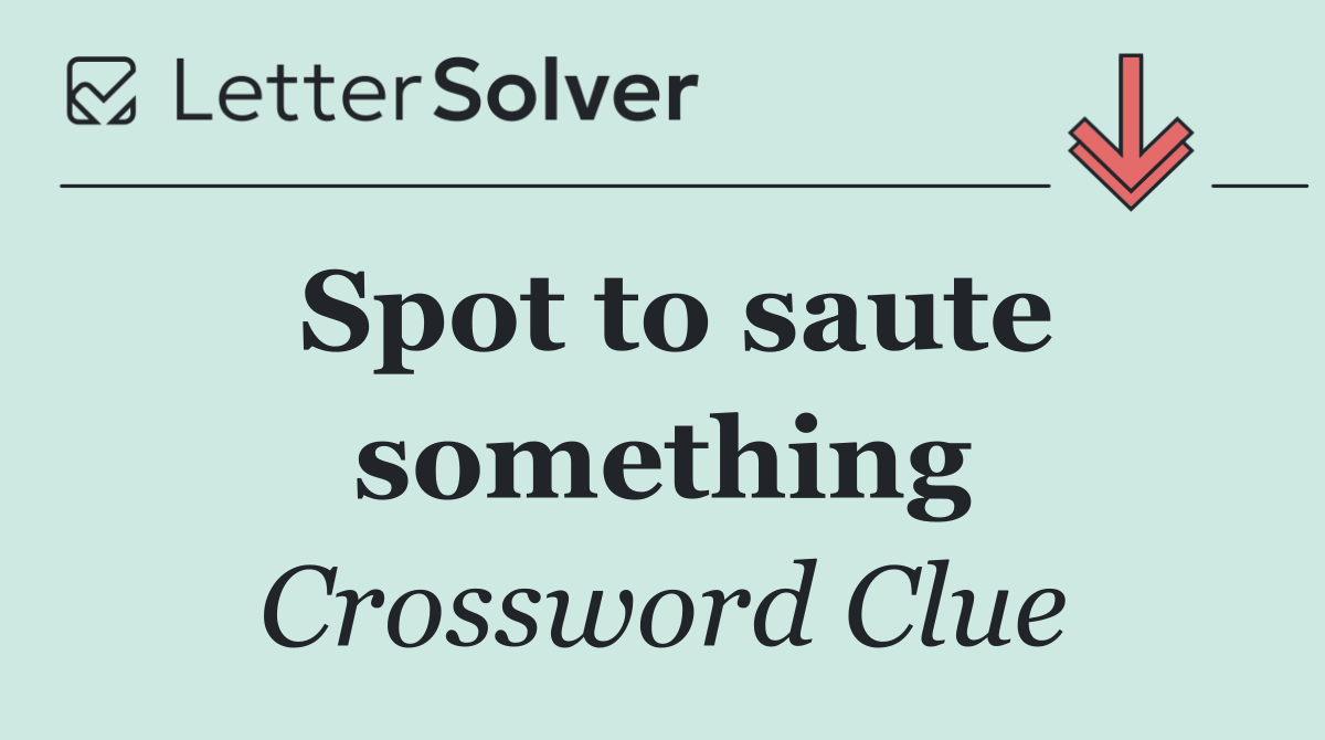 Spot to saute something
