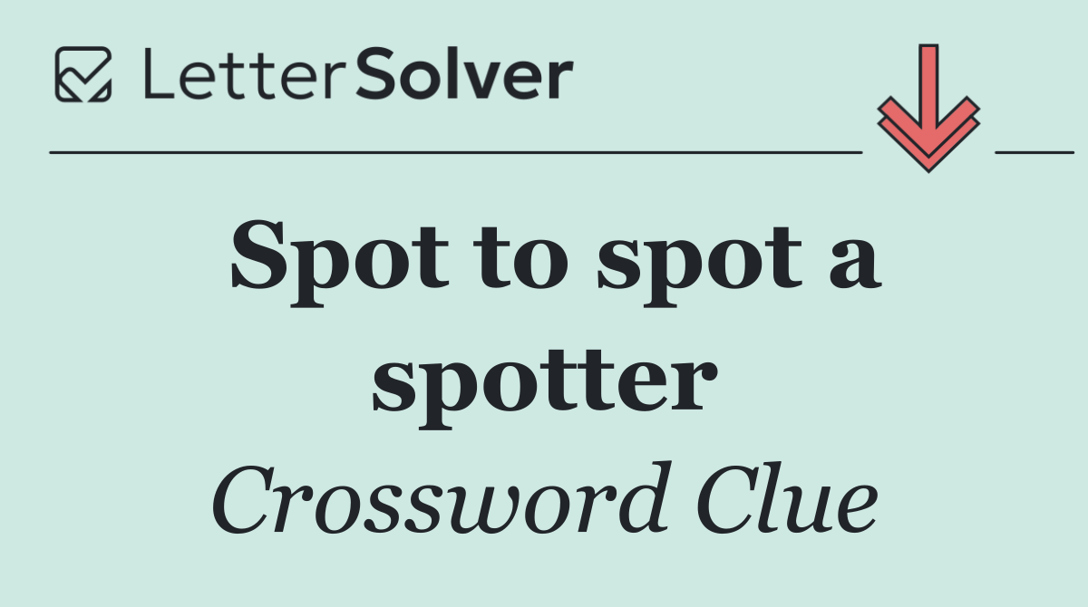 Spot to spot a spotter