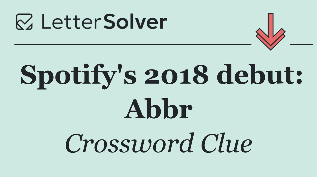 Spotify's 2018 debut: Abbr