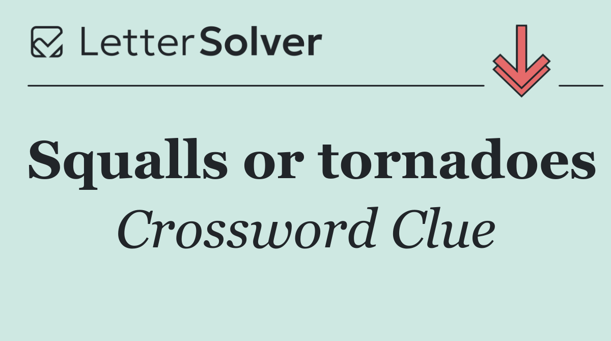 Squalls or tornadoes