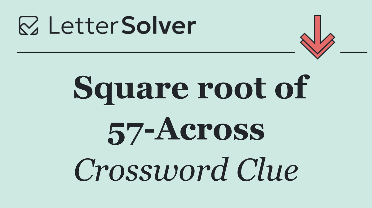 Square root of 57 Across