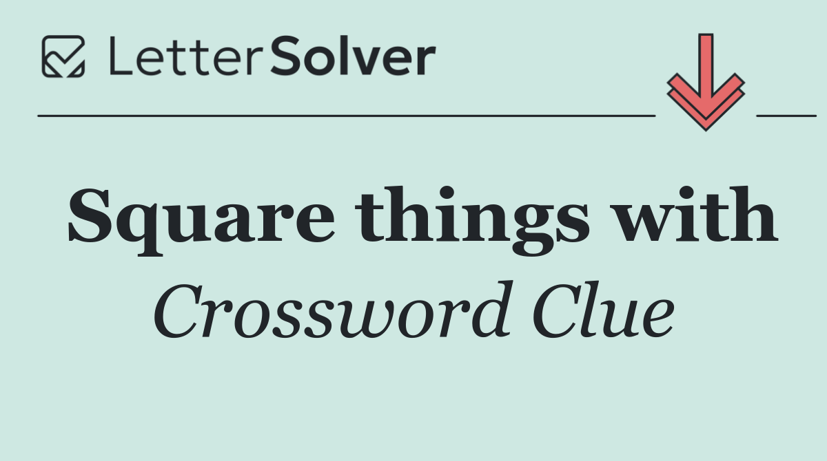 Square things with