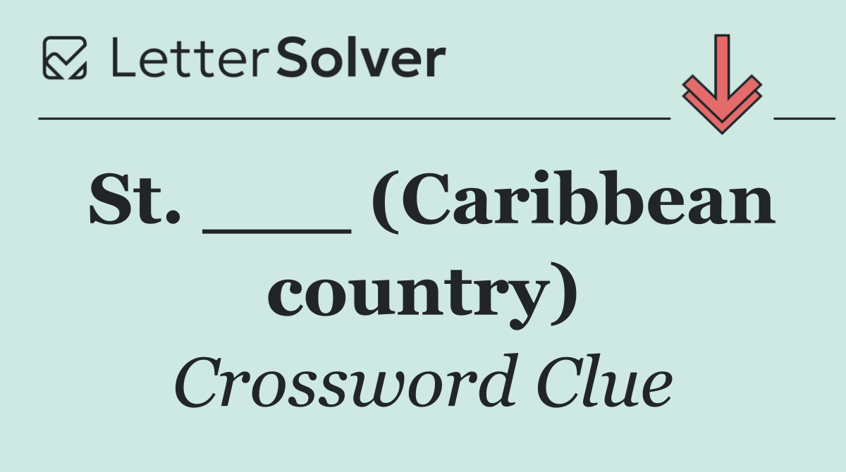 St. ___ (Caribbean country)