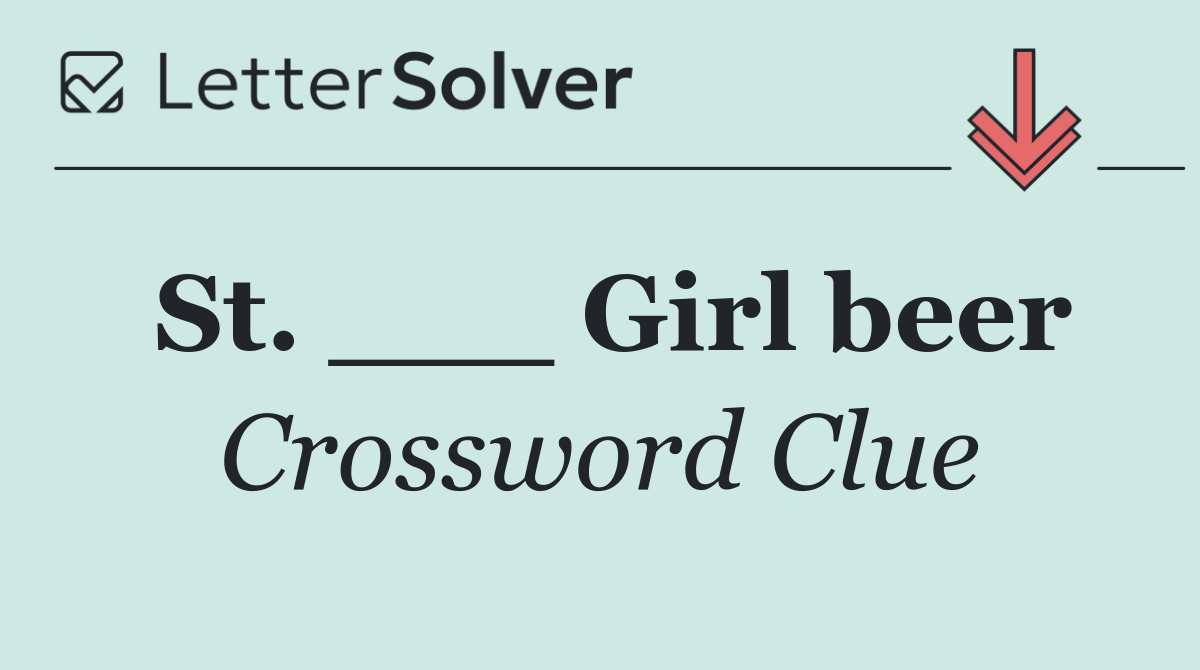 St. ___ Girl beer