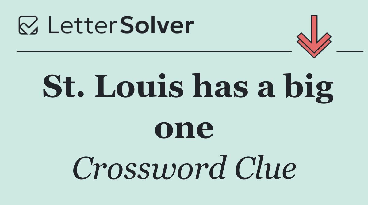 St. Louis has a big one