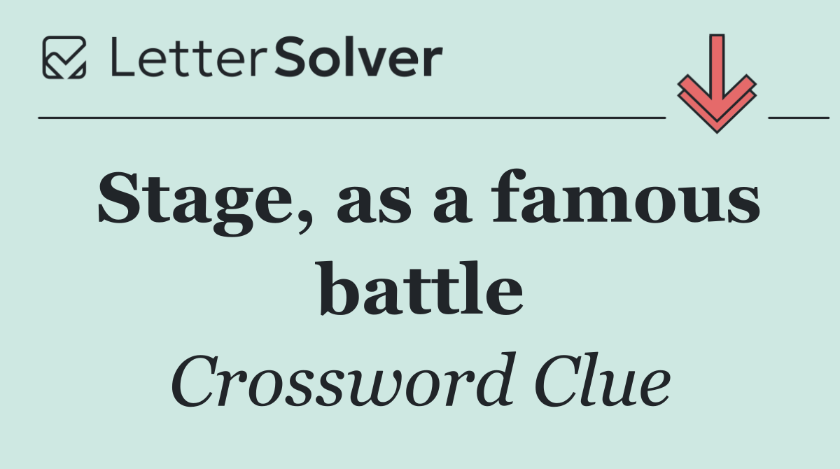Stage, as a famous battle