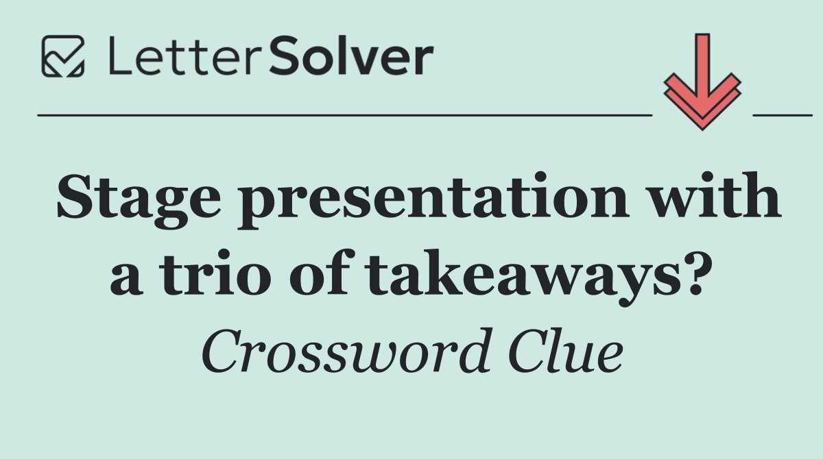 Stage presentation with a trio of takeaways?