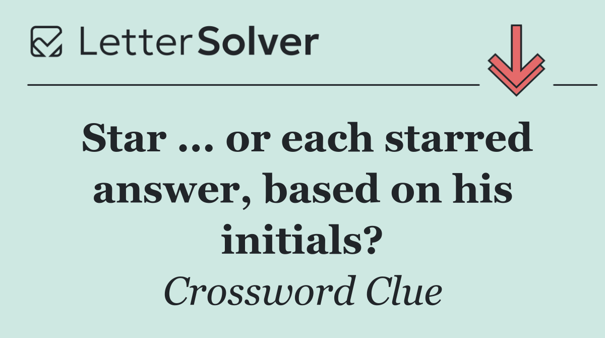 Star ... or each starred answer, based on his initials?
