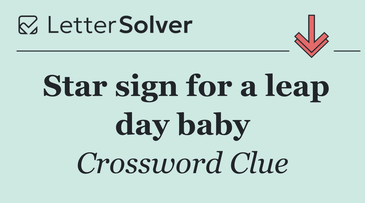 Star sign for a leap day baby