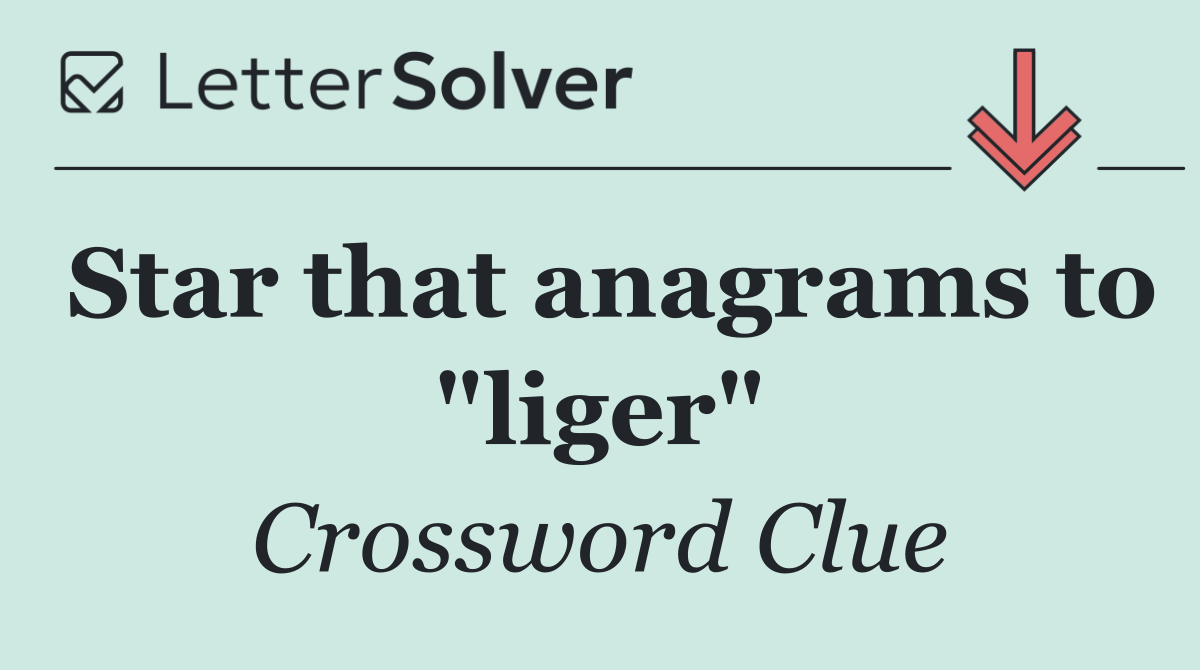 Star that anagrams to "liger"