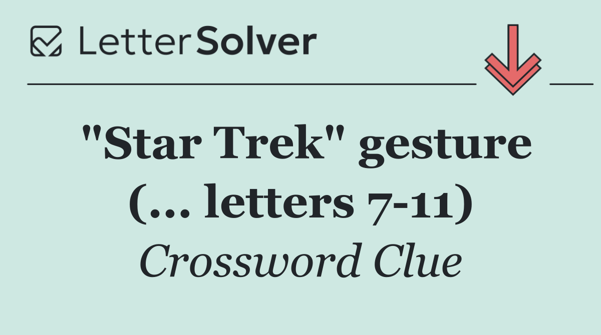 "Star Trek" gesture (... letters 7 11)