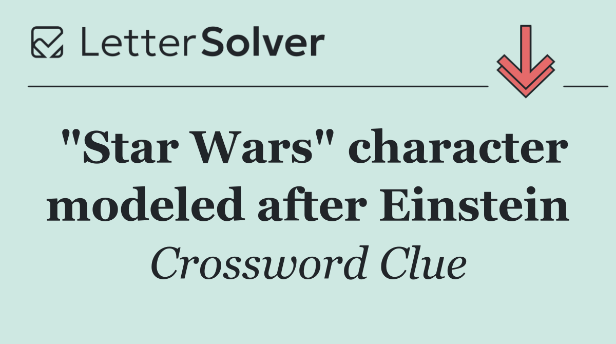 "Star Wars" character modeled after Einstein