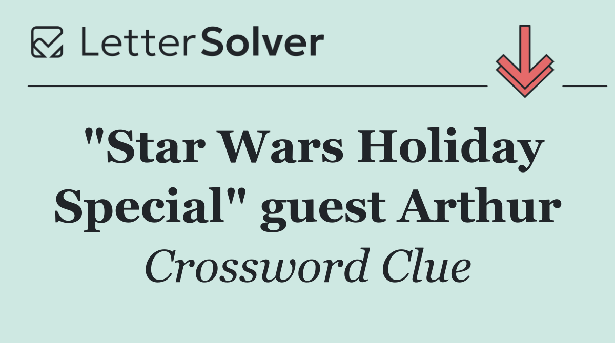 "Star Wars Holiday Special" guest Arthur